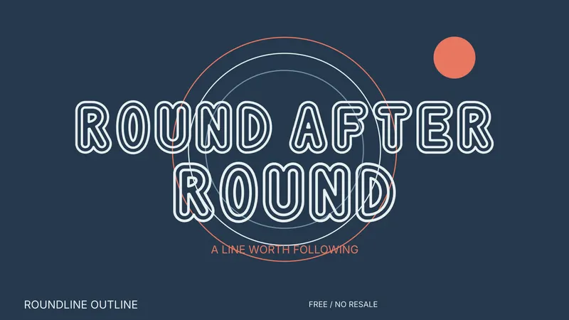 Roundline Outline: actual-font campaign